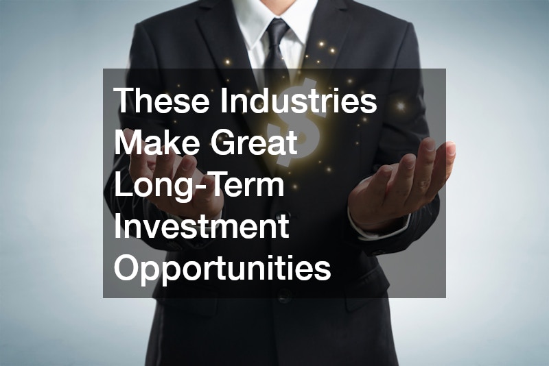 These Industries Make Great Long-Term Investment Opportunities