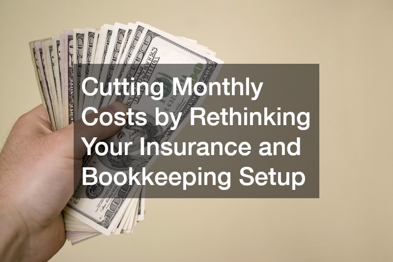 Cutting Monthly Costs by Rethinking Your Insurance and Bookkeeping Setup