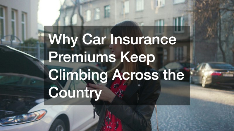 Why Car Insurance Premiums Keep Climbing Across the Country